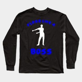 Floss like a boss Long Sleeve T-Shirt